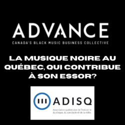 Panel Advance Music x ADISQ : La musique noire au Québec, qui contribue à son essor?